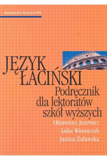 J�zyk �aci�ski podr�cznik dla lektorat�w szk� wy�szych - Janina �u�awska, Lidia Winniczuk, Oktawiusz Jurewicz
