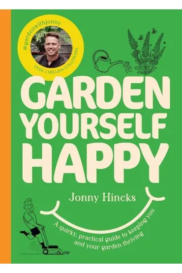Garden Yourself Happy - Jonny  Hincks