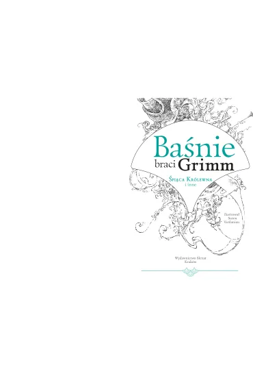 Ba�nie braci Grimm. �pi�ca Kr�lewna i inne - Jakub Grimm, Wilhelm Grimm