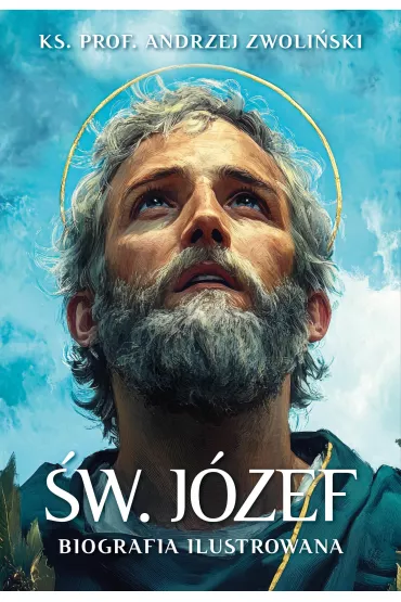 �w. J�zef. Biografia ilustrowana - Andrzej Zwoli�ski