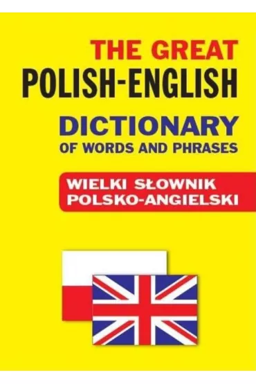 The Great Polish-English Dictionary of Words and Phrases. Wielki s�ownik polsko-angielski - Jacek Gordon