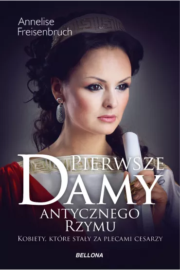Pierwsze damy antycznego Rzymu - Anneliese Freisenbruch