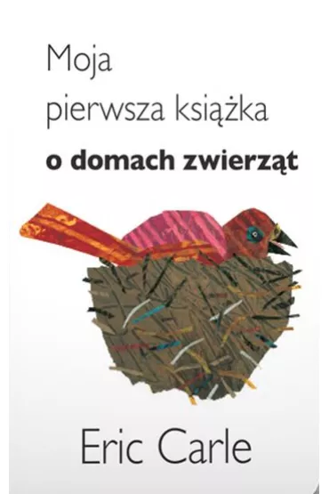 Moja pierwsza ksi��ka o domach zwierz�t - Eric Carle