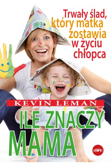 Ile znaczy mama. Trwa�y �lad, kt�ry matka zostawia w �yciu ch�opca - Kevin leman