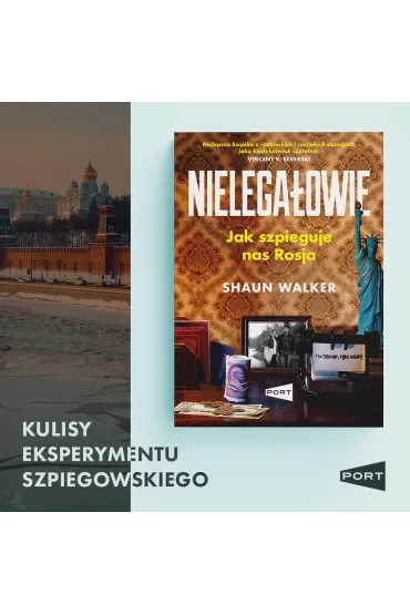 Nielega�owie. Jak szpieguje nas Rosja? - Shaun Walker