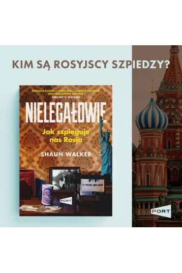 Nielega�owie. Jak szpieguje nas Rosja? - Shaun Walker