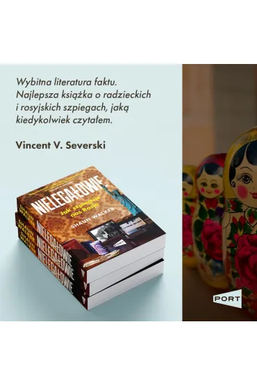 Nielega�owie. Jak szpieguje nas Rosja? - Shaun Walker