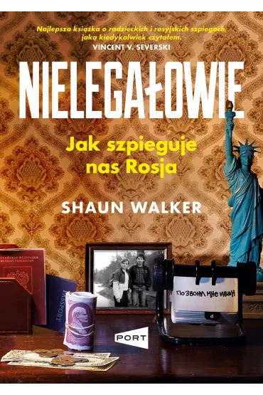 Nielega�owie. Jak szpieguje nas Rosja? - Shaun Walker