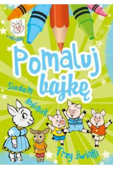 Pomaluj bajk�. Siedem ko�l�tek. Trzy �winki - Wies�aw Drabik