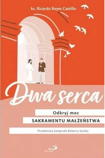 Dwa serca. Odkryj moc sakramentu ma��e�stwa - Ricardo Reyes Castillo