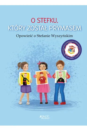 O Stefku, kt�ry zosta� prymasem. Opowie�� o Stefanie Wyszy�skim - Dorota Skwark