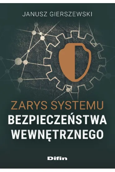 Zarys systemu bezpiecze�stwa wewn�trznego - Janusz Gierszewski