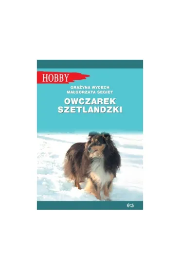 Owczarek szetlandzki - Gra�yna Wycech, Ma�gorzata Segiet