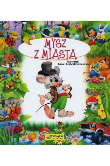 Bajki bajeczki. Mysz z miasta - Anna Stefaniak, Beata  Wojciechowska-Dudek