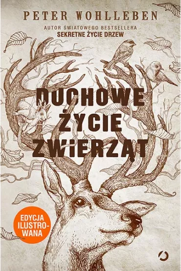 Duchowe ycie zwierzt. Edycja ilustrowana - Peter Wohlleben