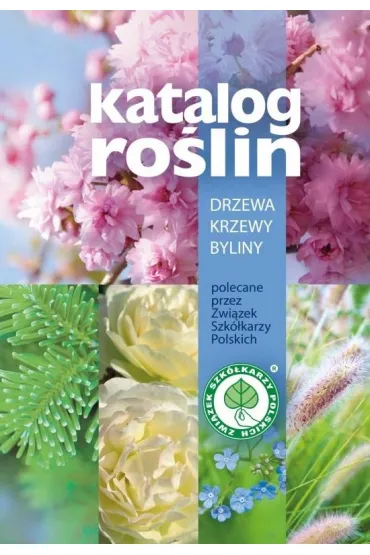 Katalog ro�lin Drzewa, krzewy, byliny - Joanna Filipczak