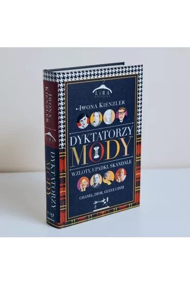 Dyktatorzy mody. Wzloty, upadki, skandale - Iwona Kienzler