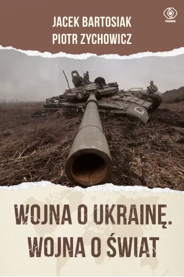 Wojna o Ukrain. Wojna o wiat - Piotr Zychowicz, Jacek Bartosiak