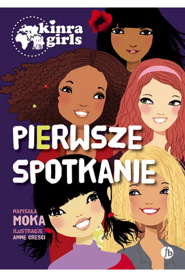 Pierwsze spotkanie. Kinra Girls. Tom 1 - Moka