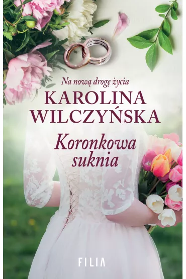 Koronkowa suknia. Na now� drog� �ycia. Tom 2 - Karolina Wilczy�ska