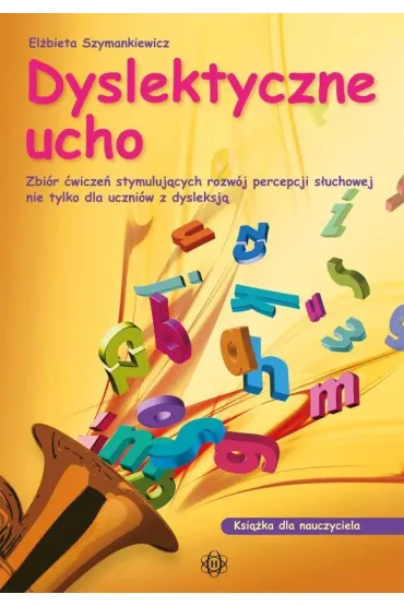 Dyslektyczne ucho ksi��ka dla nauczyciela - El�bieta Szymankiewicz