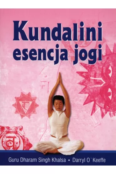 Kundalini esencja jogi - Darryl O`Keeffe, Singh Khalsa, Guru Dharam