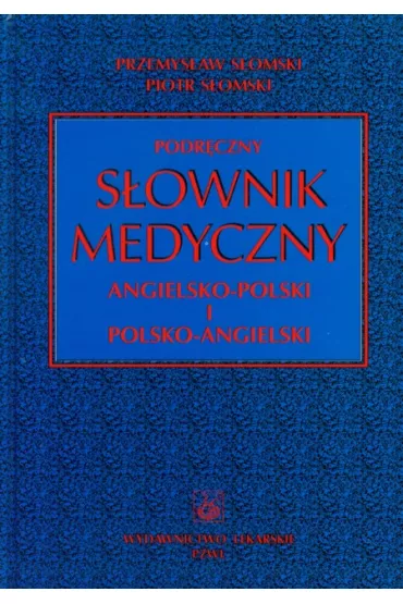 Podr�czny s�ownik medyczny angielsko - polski i polsko - angielski - Piotr S�omski, Przemys�aw S�omski
