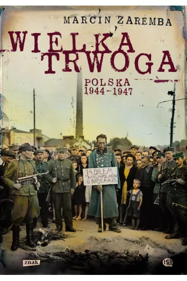 Wielka Trwoga. Polska 1944 &ndash; 1947. Ludowa reakcja na kryzys - Marcin Zaremba