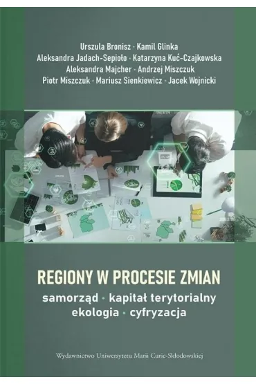 Regiony w procesie zmian. Samorz�d, kapita� terytorialny, ekologia, cyfryzacja