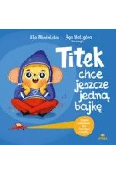 Titek chce jeszcze jedn� bajk� - Agnieszka Walig�ra, Urszula M�odnicka