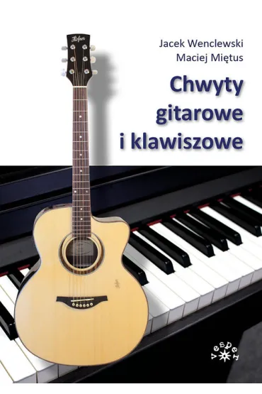Chwyty gitarowe i klawiszowe - Jacek Wenclewski, Maciej Mi�tus