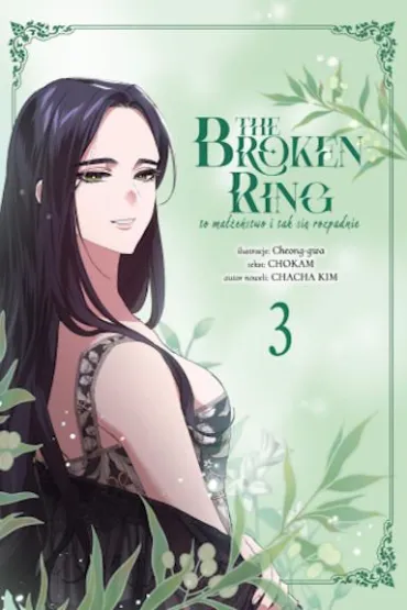 Broken ring. To ma��e�stwo i tak si� rozpadnie. Tom 3 - Cheong-gwa, Chokam, Kim  Chacha