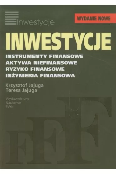 Instrumenty finansowe, aktywa niefinansowe, ryzyko finansowe, in�ynieria finansowa - Krzysztof Jajuga, Teresa Jajuga