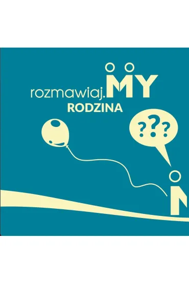 rozmawiaj.MY RODZINA (PYTANIA). Karty z pytaniami dla ca�ej rodziny