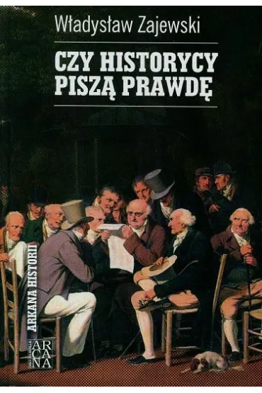 Czy historycy pisz� prawd� - W�adys�aw Zajewski