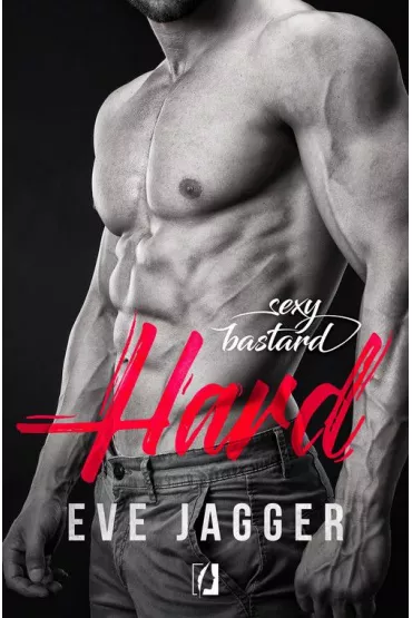 Hard. Sexy Bastard - Eve Jagger