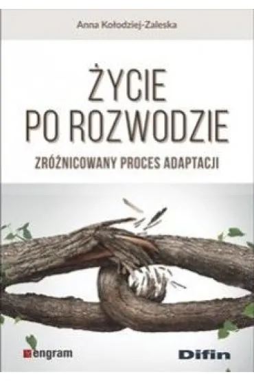 �ycie po rozwodzie. Zr�nicowany proces adaptacji - Anna  Ko�odziej-Zaleska