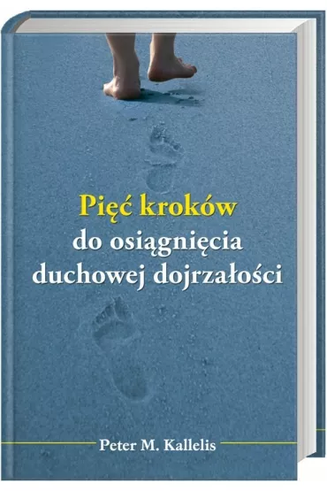 Pi�� krok�w do osi�gni�cia duchowej dojrza�o�ci - Peter M. Kalellis