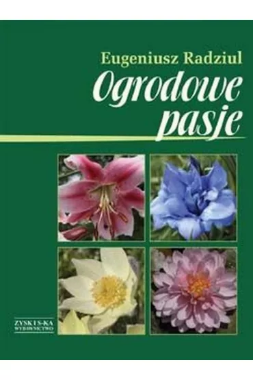 Ogrodowe Pasje Eugeniusz Radziul - Eugeniusz Radziul
