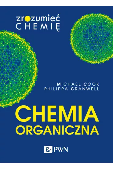 Chemia organiczna. Zrozumie� chemi� - Michael Cook, Philippa  Cranwell