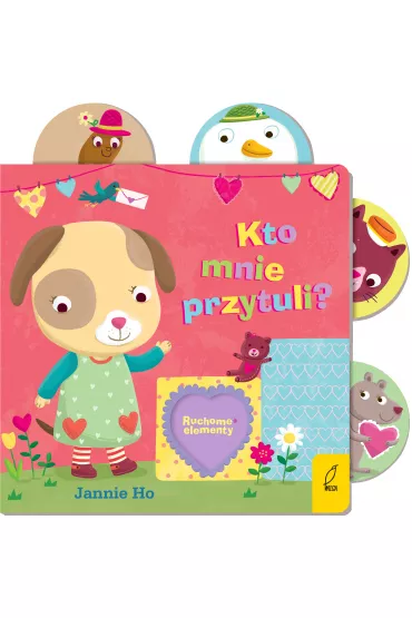 Ruchome elementy. Kto mnie przytuli? - Jannie Ho