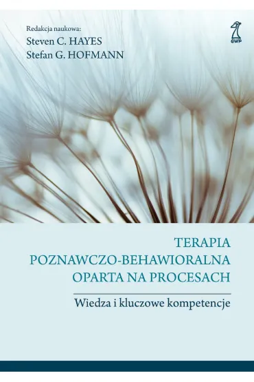 Terapia poznawczo-behawioralna oparta na procesach - Steven C. Hayes, Stefan G. Hofmann