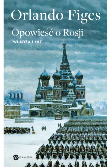 Opowie�� o Rosji W�adza i mit - Orlando Figes