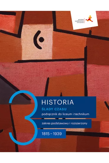 Historia. lady czasu 3. Podrcznik do historii dla liceum i technikum. Zakresy podstawowy i rozszerzony - Andrzej Chwalba, ukasz  Kpski