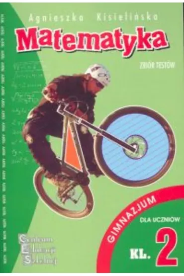 Testy z matematyki dla klasy 2 gimnazjum - Agnieszka Kisieli�ska
