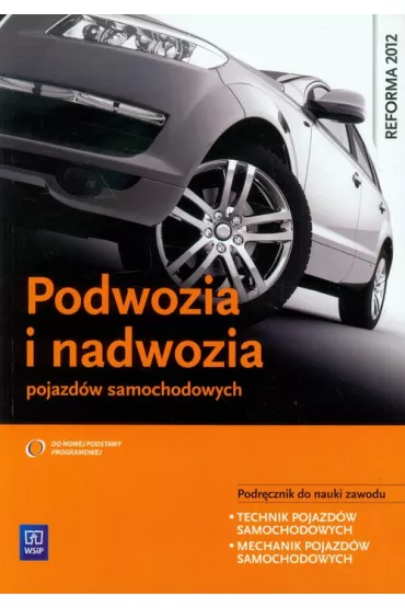 Podwozia i nadwozia pojazdw samochodowych. Podrcznik do nauki zawodu technik pojazdw samochodowych. Szkoy ponadgimnazjalne - Marcin Wieczorek, Mariusz Radzimierski, Piotr Fundowicz