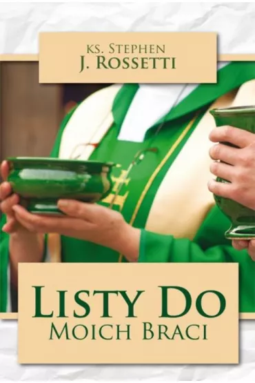 Listy do moich braci - Stephen J. Rossetti