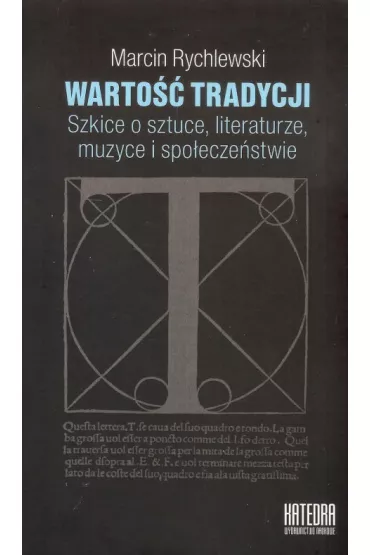 Warto tradycji. Szkice o sztuce, literaturze, muzyce i spoeczestwie - Marcin Rychlewski