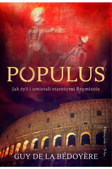 Populus. Jak �yli i umierali staro�ytni Rzymianie - Guy de la B�doyère