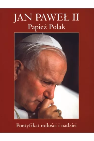 Jan Pawe� II papie� polak pontyfikat mi�o�ci i nadziei - Agnieszka Radzikowska, Magdalena Chor�ba�a